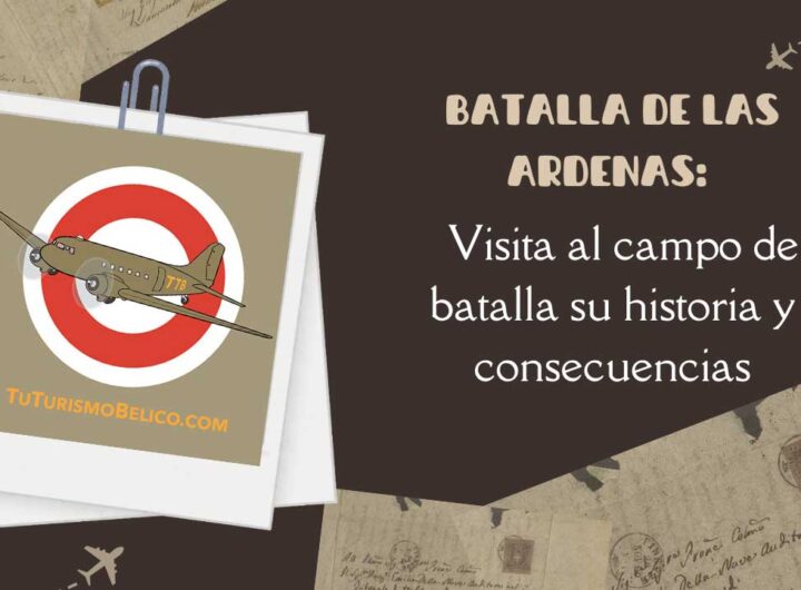 Batalla de las Ardenas Visita al campo de batalla su historia y consecuencias