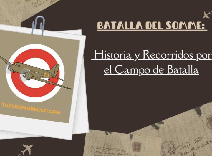 Batalla del Somme Historia y Recorridos por el Campo de Batalla