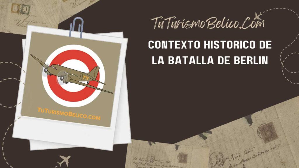 Contexto Histórico de la Batalla de Berlín