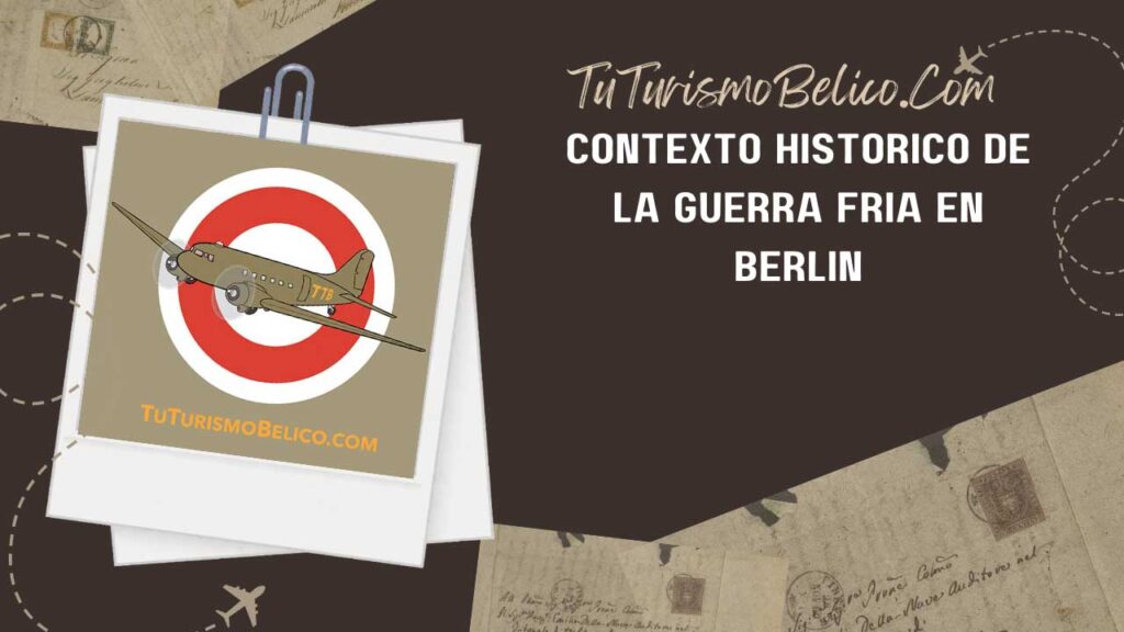 Contexto histórico de la Guerra Fría en Berlín