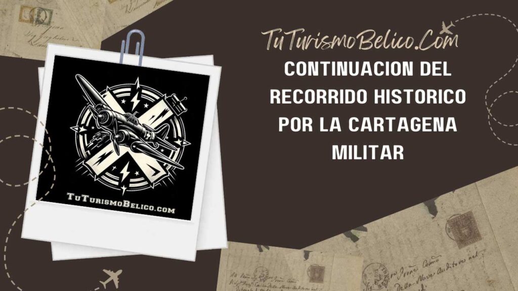 Continuación del Recorrido Histórico por la Cartagena militar