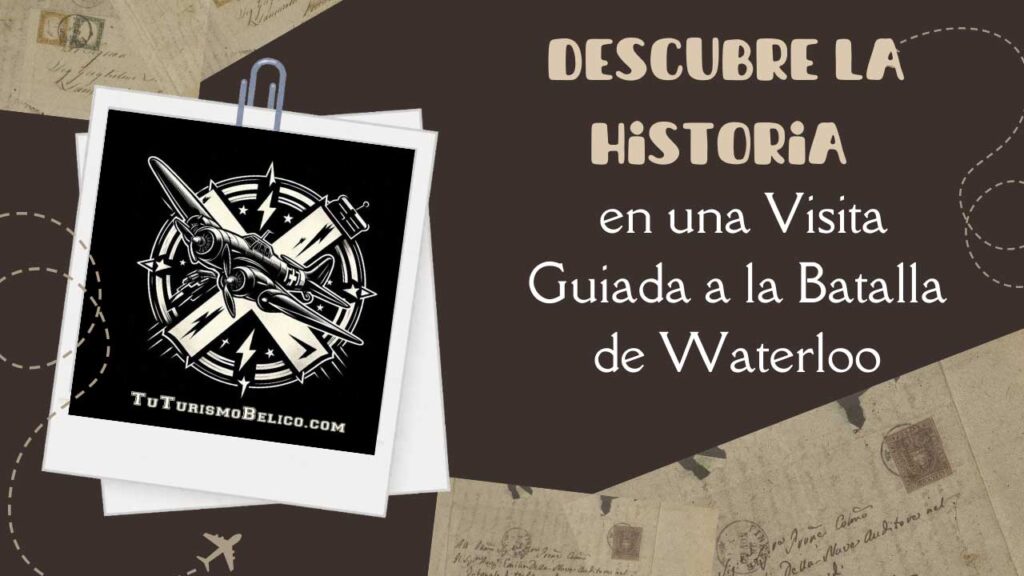 Descubre la Historia en una Visita Guiada a la Batalla de Waterloo