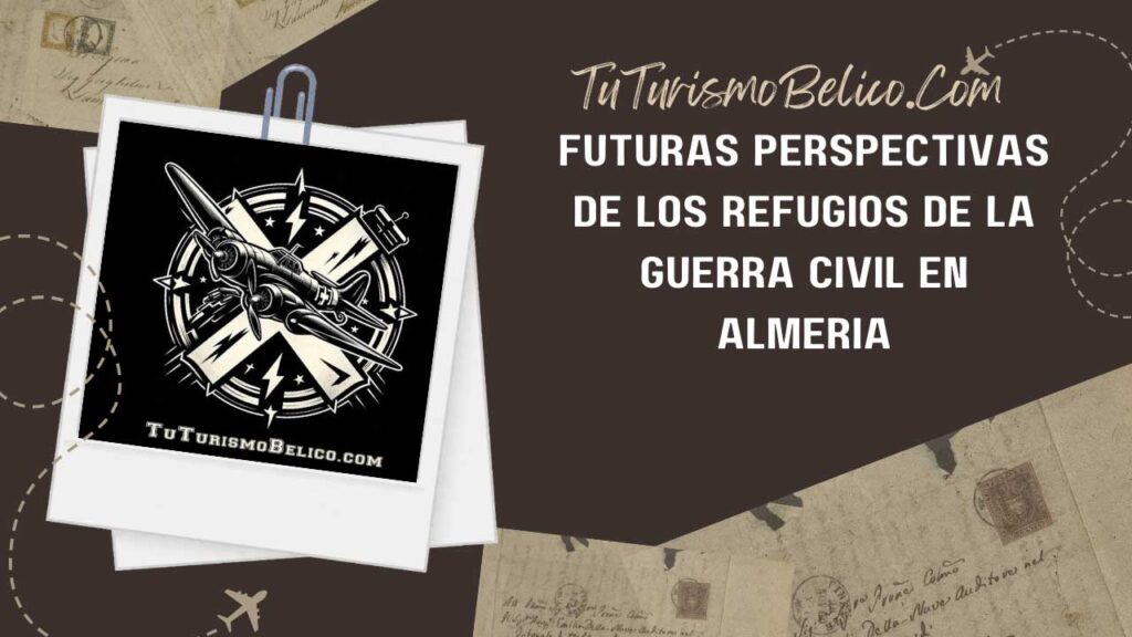 Futuras perspectivas de los refugios de la Guerra Civil en Almería