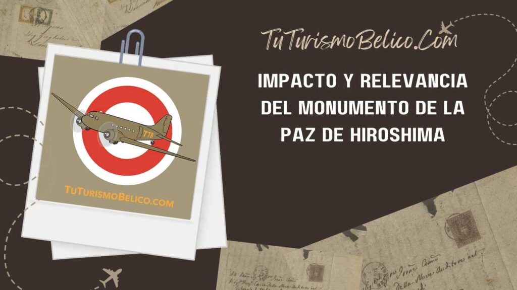 Impacto y relevancia del Monumento de la Paz de Hiroshima