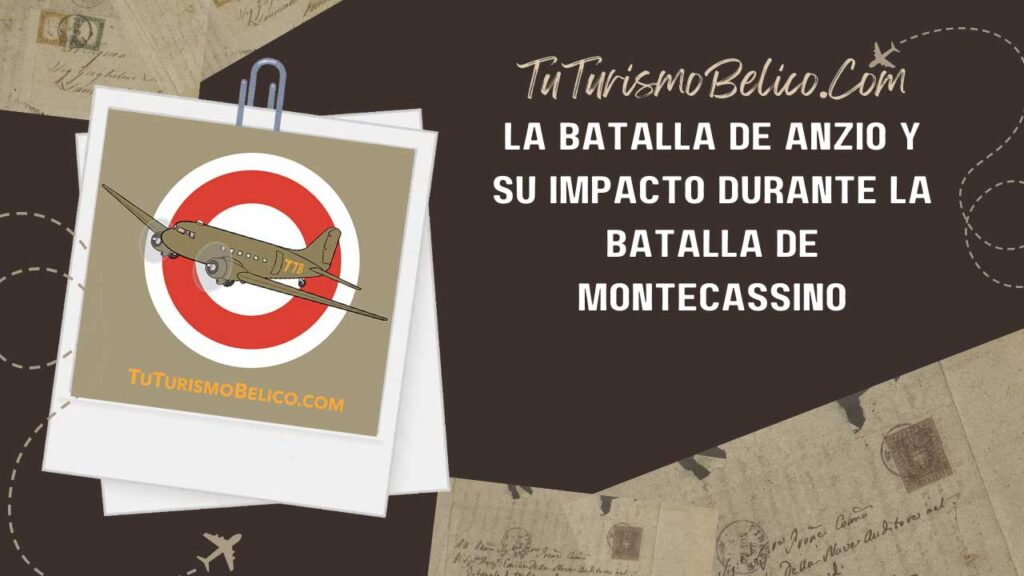 La Batalla de Anzio y su impacto durante la Batalla de Montecassino