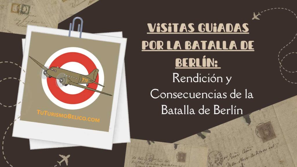 Rendición y Consecuencias de la Batalla de Berlín