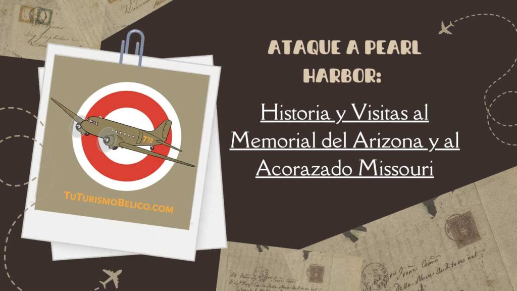 Ataque a Pearl Harbor Historia y Visitas al Memorial del Arizona y al Acorazado Missouri