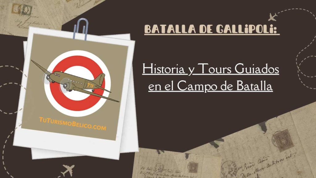 Batalla de Gallipoli Historia y Tours Guiados en el Campo de Batalla