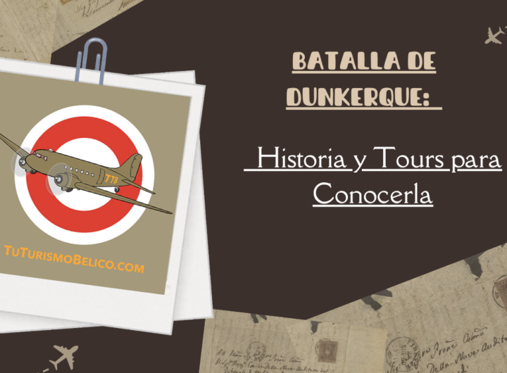 Batalla de Dunkerque Historia y Tours para Conocerla