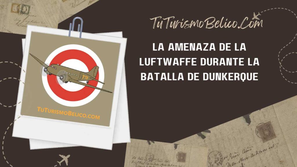 La Amenaza de la Luftwaffe durante la Batalla de Dunkerque