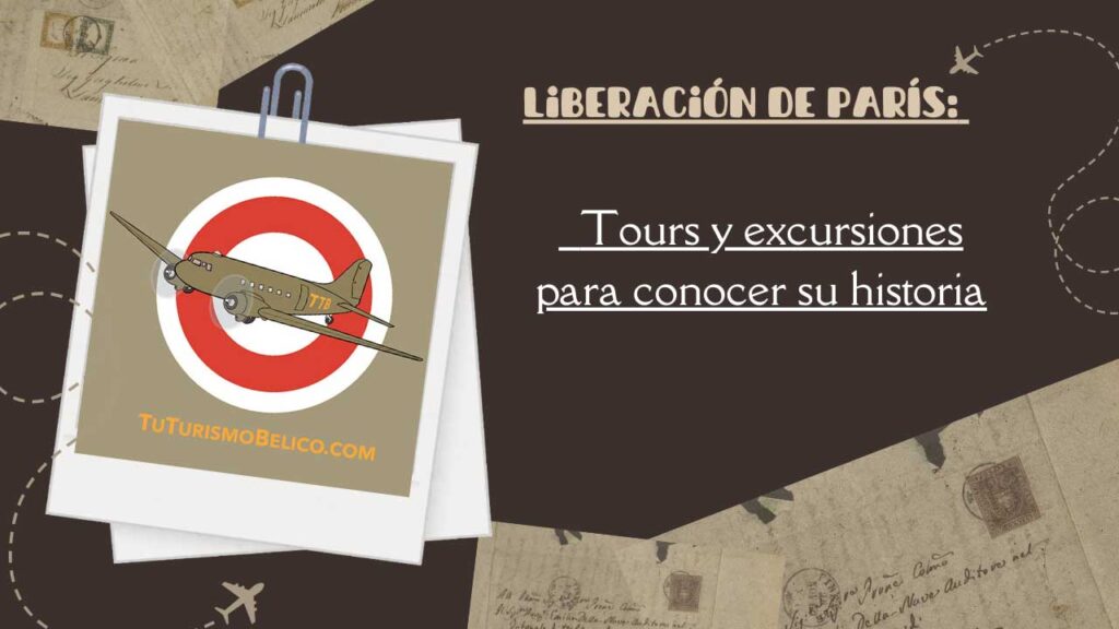 Liberación de París Tours y excursiones para conocer su historia