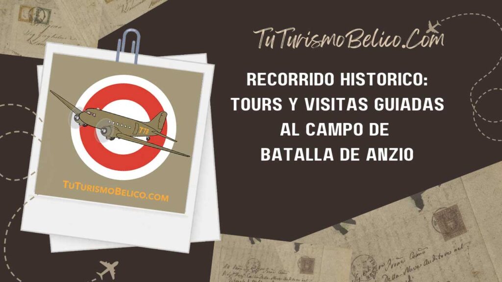 Recorrido Histórico Tours y Visitas Guiadas al campo de Batalla de Anzio