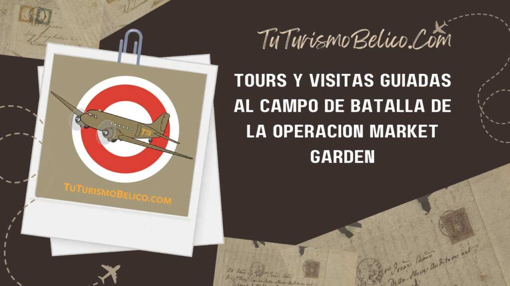 Tours y Visitas Guiadas al campo de batalla de la Operación Market Garden