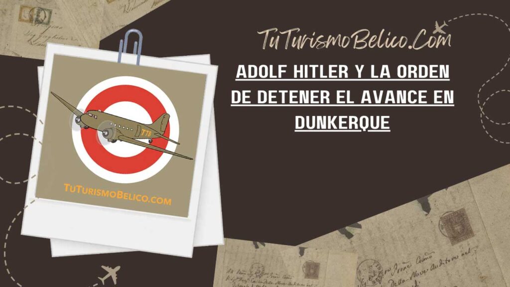 Adolf Hitler y la orden de detener el avance en Dunkerque