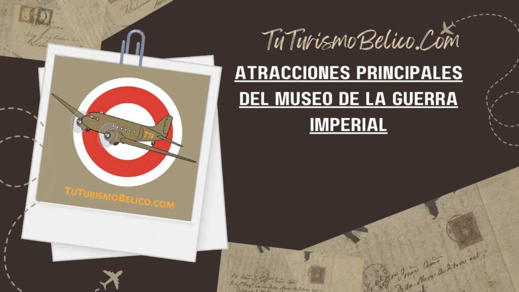 Atracciones principales del Museo de la Guerra Imperial