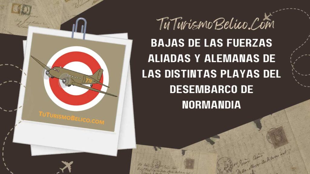 Bajas de las fuerzas aliadas y alemanas de las distintas playas del Desembarco de Normandía.