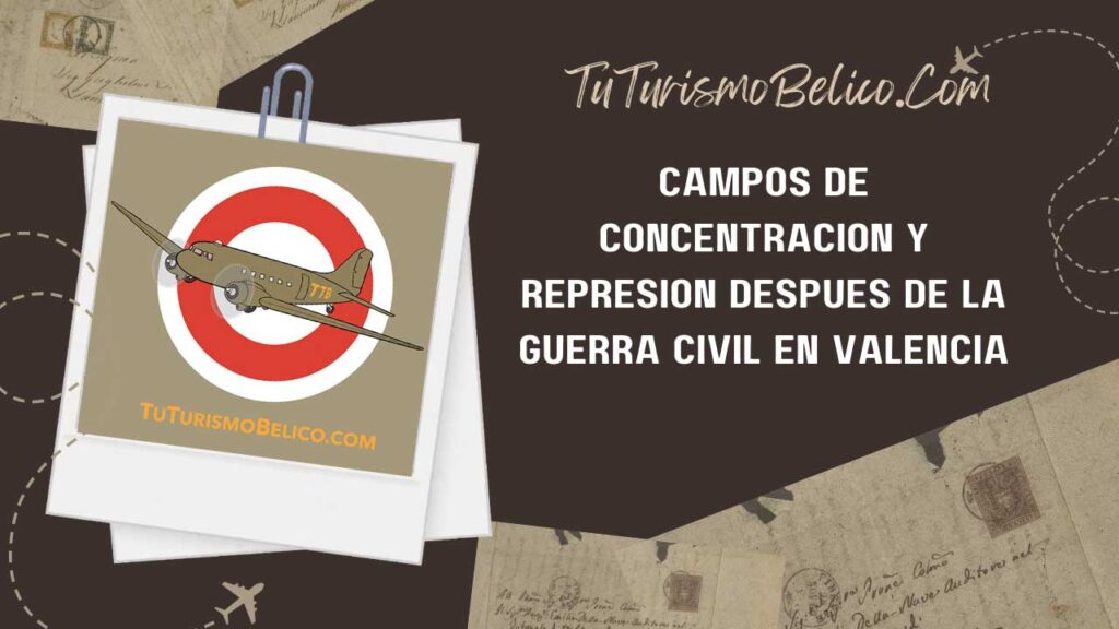 Campos de Concentración y Represión después de la Guerra Civil en Valencia