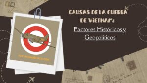 Causas de la Guerra de Vietnam Factores Históricos y Geopolíticos