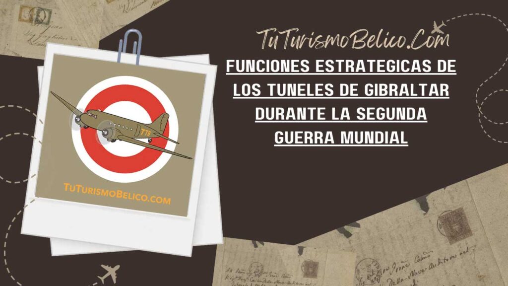 Funciones estratégicas de los túneles de Gibraltar durante la Segunda Guerra Mundial