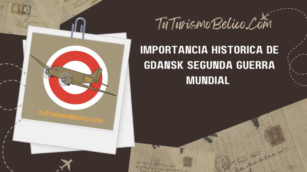 Importancia Histórica de Gdansk  Segunda Guerra Mundial 