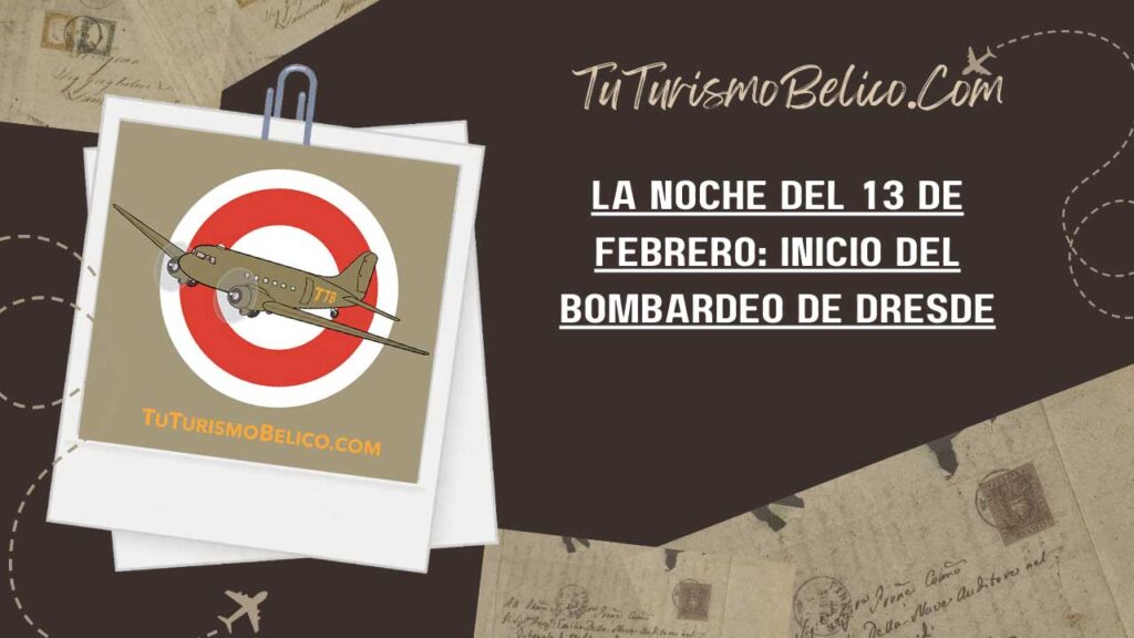 La Noche del 13 de Febrero Inicio del bombardeo de Dresde