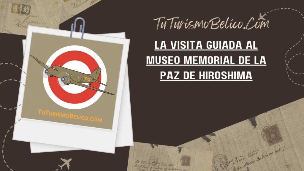 La Visita Guiada al Museo Memorial de la Paz de Hiroshima