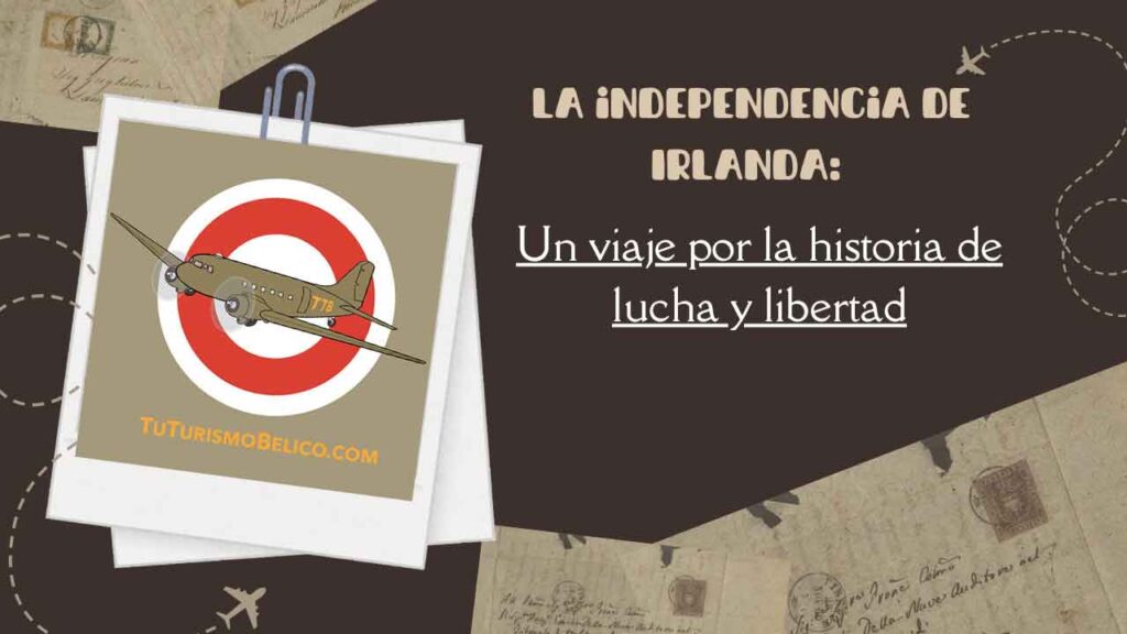 La independencia de Irlanda Un viaje por la historia de lucha y libertad