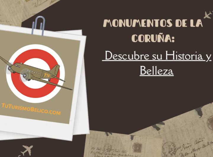 Monumentos de La Coruña Descubre su Historia y Belleza