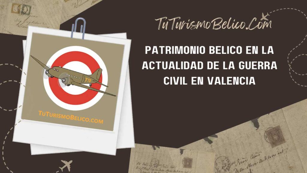 Patrimonio Bélico en la Actualidad de la Guerra Civil en Valencia