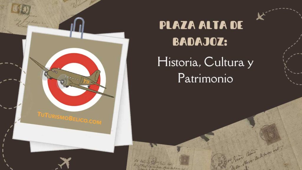 Plaza Alta de Badajoz Historia, Cultura y Patrimonio