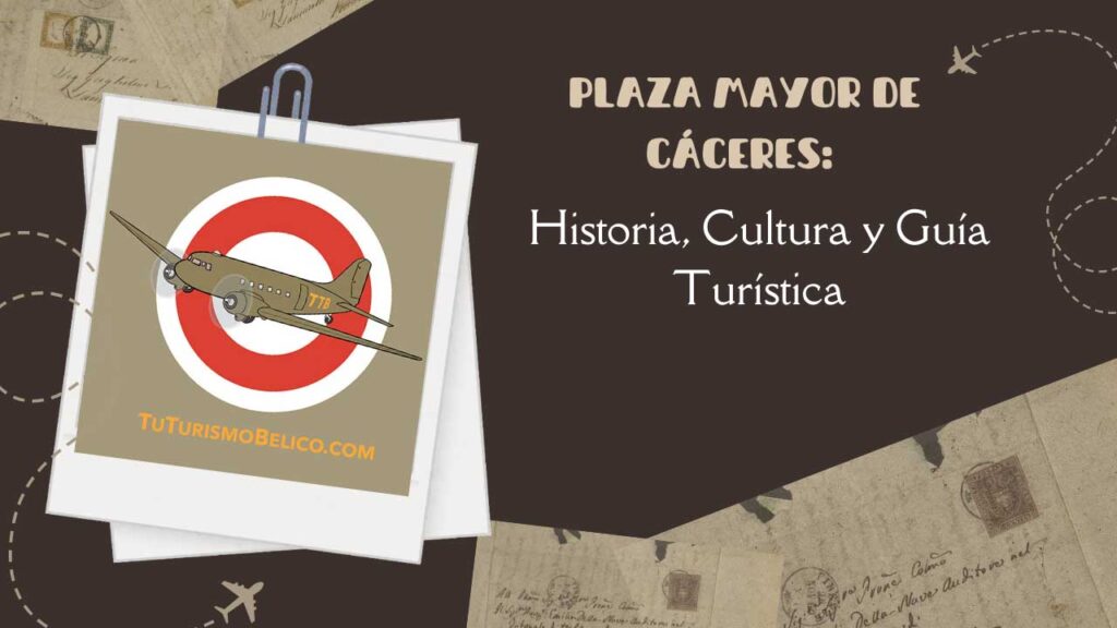 Plaza Mayor de Cáceres Historia, Cultura y Guía Turística