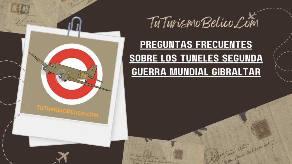 Preguntas Frecuentes sobre los Túneles Segunda Guerra Mundial Gibraltar