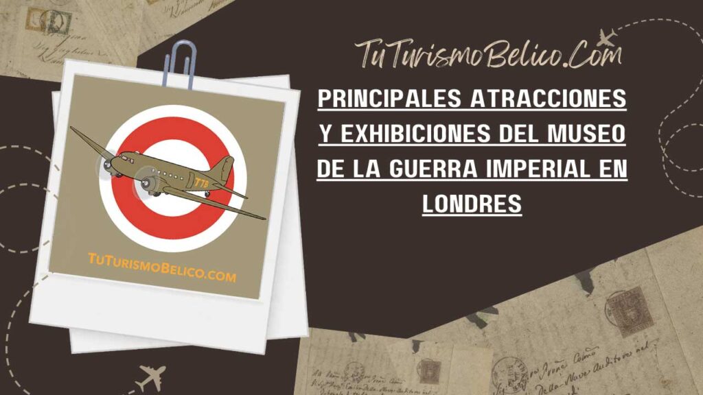 Principales Atracciones y Exhibiciones del Museo de la Guerra Imperial en Londres