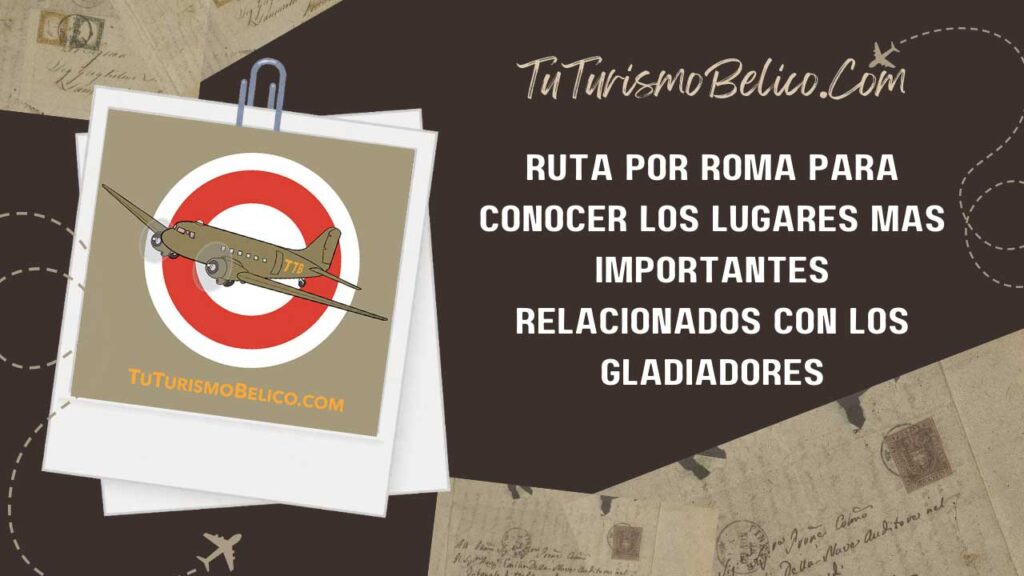 Ruta por Roma para conocer los lugares más importantes relacionados con los gladiadores