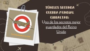 Túneles Segunda Guerra Mundial Gibraltar, uno de los secretos mejor guardados del Reino Unido