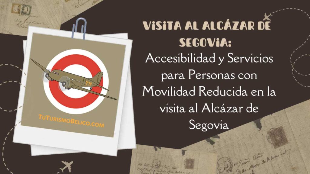 Accesibilidad y Servicios para Personas con Movilidad Reducida en la visita al Alcázar de Segovia