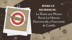 Juana La Beltraneja La Reina que Nunca Reinó