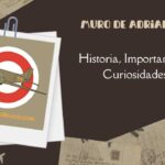 Muro de Adriano Historia, Importancia y Curiosidades