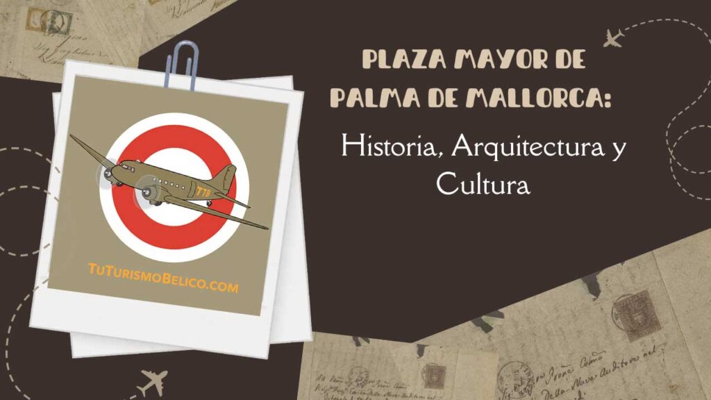 Plaza Mayor de Palma de Mallorca Historia, Arquitectura y Cultura